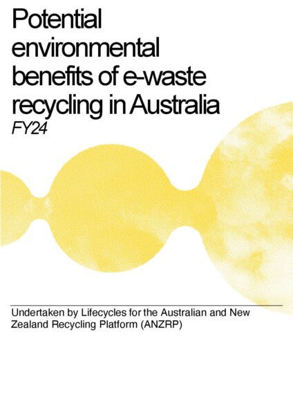 anzrp fy24 lca report for publication page 01 Cover page of ANZRP FY24 LCA Report titled ‘Potential environmental benefits of e-waste recycling in Australia’ with yellow circular patterns